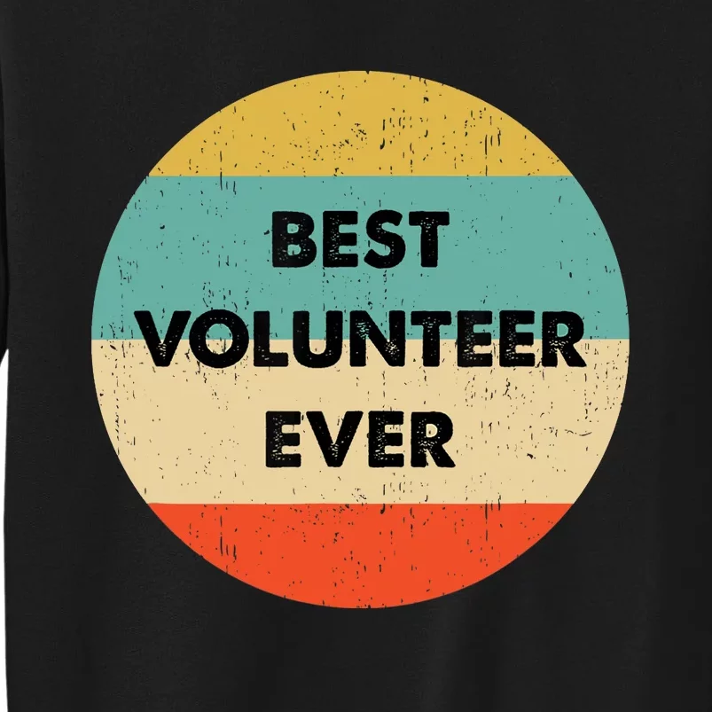 Volunteer | Best Volunteer Ever Tall Sweatshirt