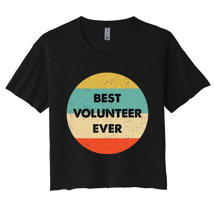 Volunteer | Best Volunteer Ever Women's Crop Top Tee