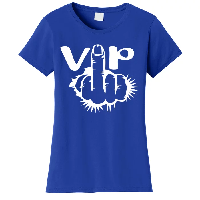 Vip Bitch V I P Middle Finger Offensive Swear Word Cuss Meaningful Gift Women's T-Shirt