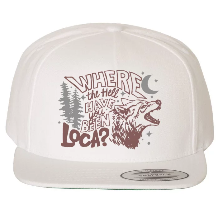 Vintage Bella Where The Hell Have You Been Loca Inpsired Wool Snapback Cap