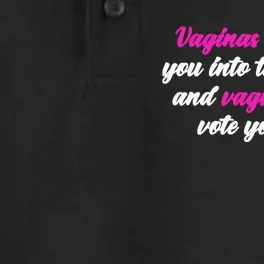 Vaginas Brought You Into This World And Vaginas Will Vote You Out Dry Zone Grid Performance Polo