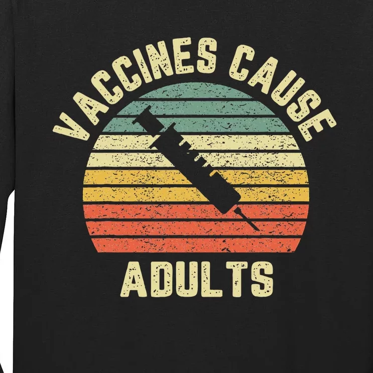 Vaccines Cause Adults Pro Vaccines Tall Long Sleeve T-Shirt