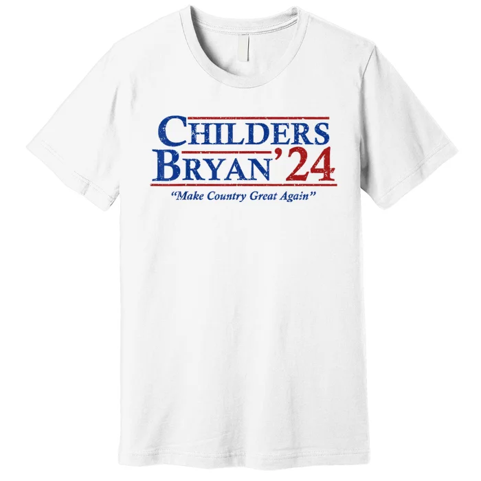 Vintage Childers Bryan 2024 Election Make Country Great Again. Premium T-Shirt