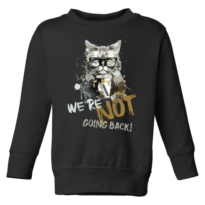 Vintage Childless Cat Lady WeRe Not Going Back Toddler Sweatshirt