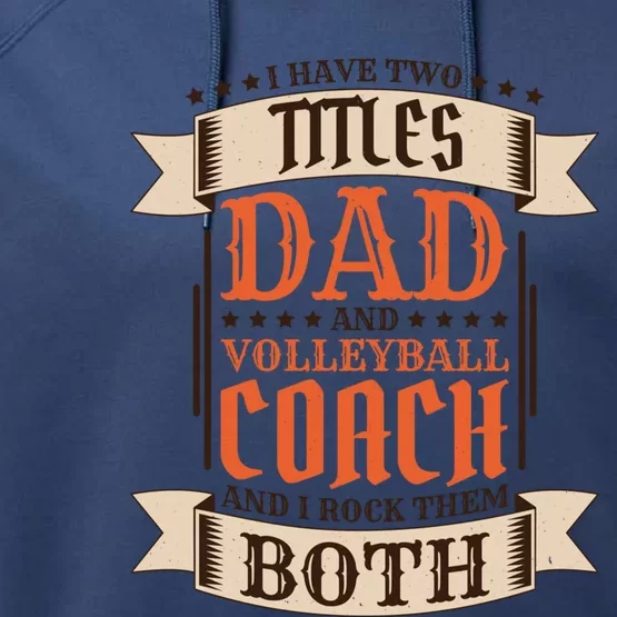 Volleyball Coach Dad And Job Volleyball Coach Father Gift Performance Fleece Hoodie