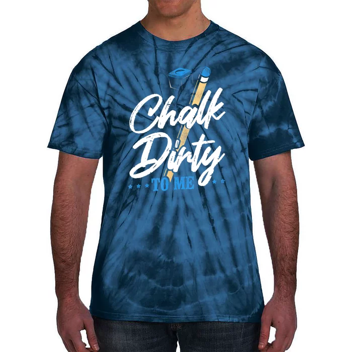 Vintage Chalk Dirty To Me Billiards Pool Player Ball Pun Gift Tie-Dye T-Shirt