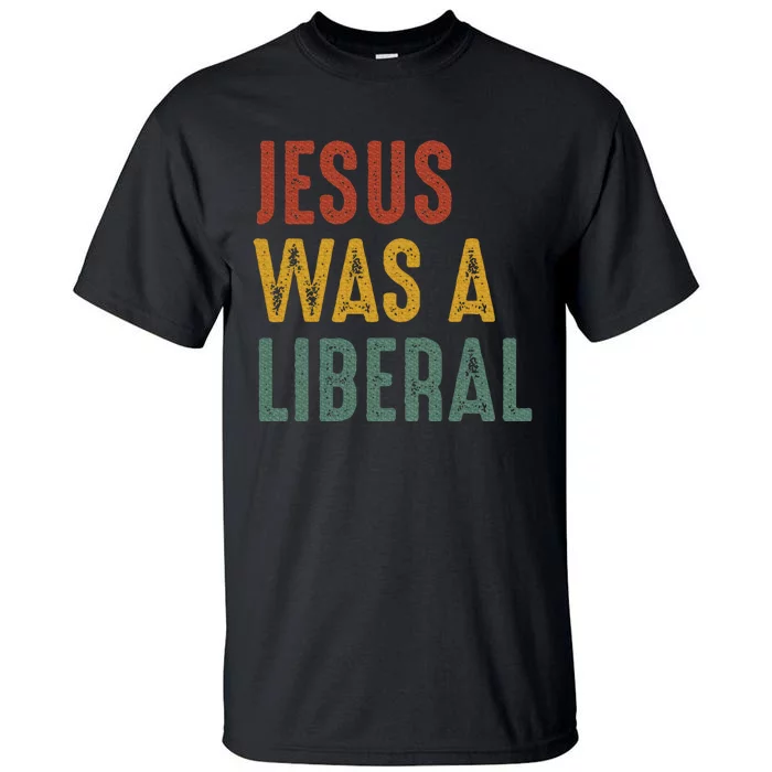 Vintage Christian Democrat Jesus Was A Liberal Tall T-Shirt