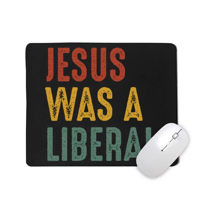 Vintage Christian Democrat Jesus Was A Liberal Mousepad