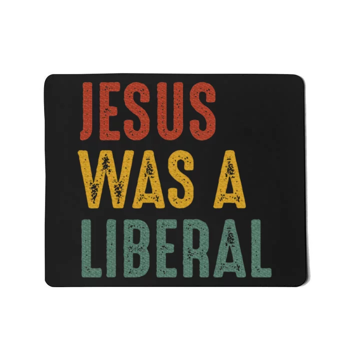 Vintage Christian Democrat Jesus Was A Liberal Mousepad