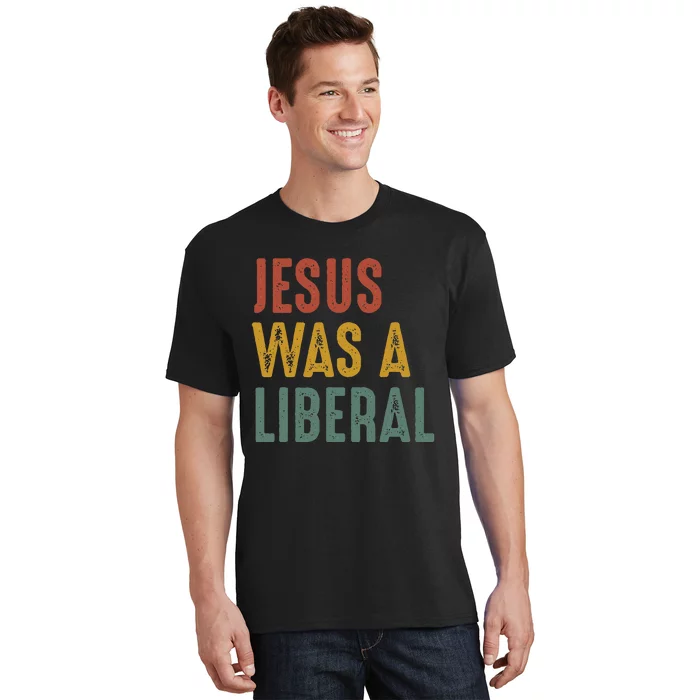 Vintage Christian Democrat Jesus Was A Liberal T-Shirt