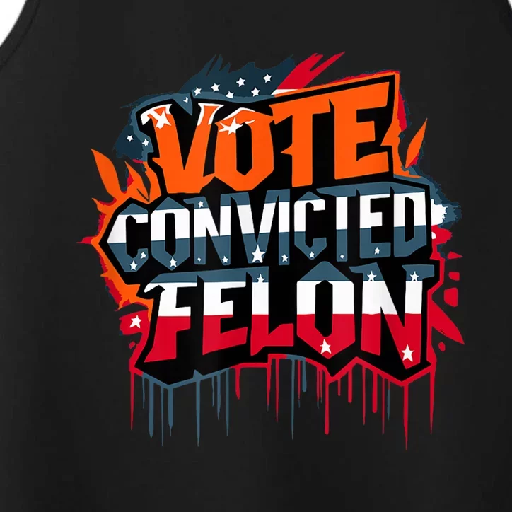 Vote Convicted Felon Patriotic Usa 2024 Election Graffiti Performance Tank