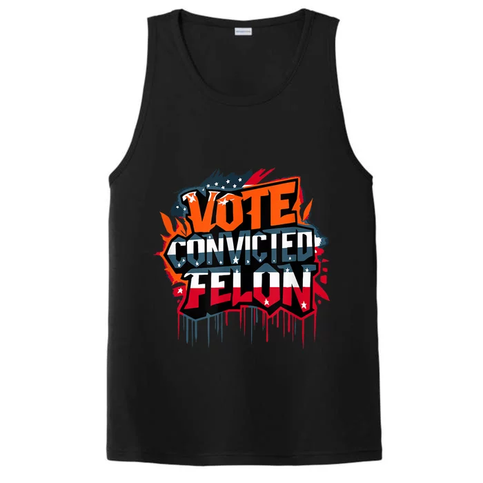 Vote Convicted Felon Patriotic Usa 2024 Election Graffiti Performance Tank