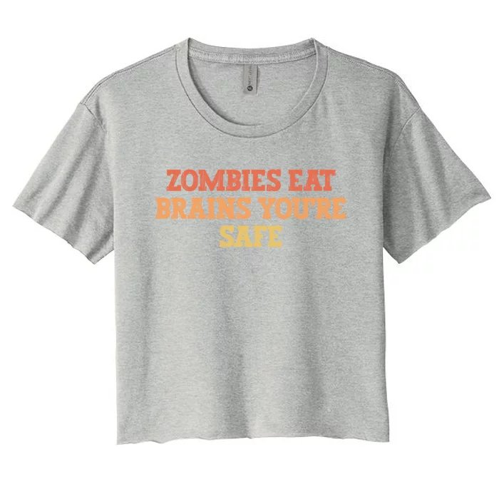 Vintage Colored Funny Zombies Eat Brains You're Safe Gift Women's Crop Top Tee