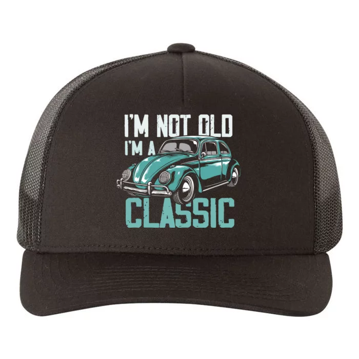 Vintage Car Fan IM Not Old IM A Classic Yupoong Adult 5-Panel Trucker Hat