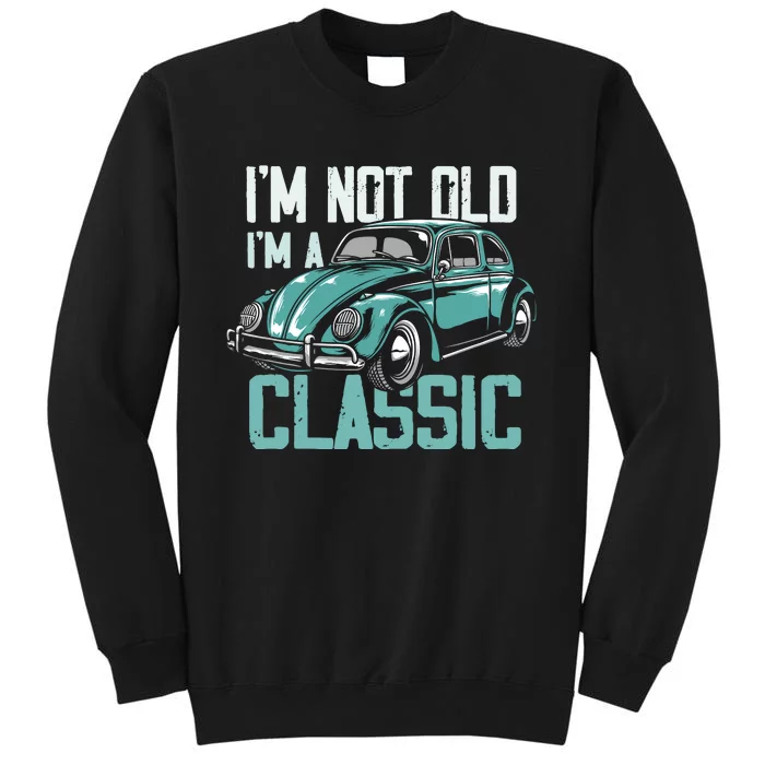 Vintage Car Fan IM Not Old IM A Classic Sweatshirt