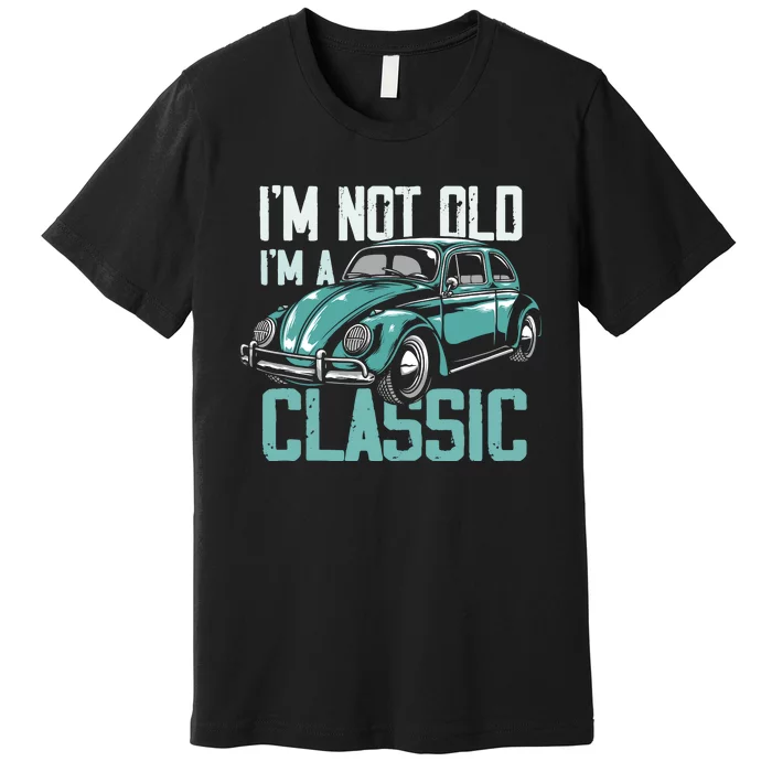 Vintage Car Fan IM Not Old IM A Classic Premium T-Shirt