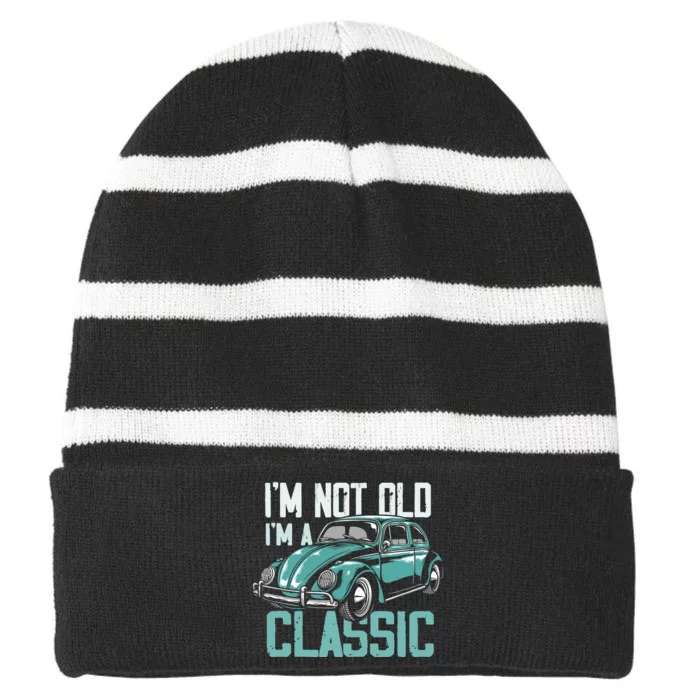 Vintage Car Fan IM Not Old IM A Classic Striped Beanie with Solid Band