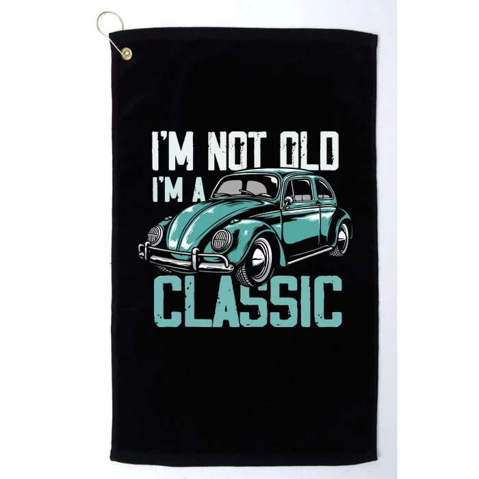 Vintage Car Fan IM Not Old IM A Classic Platinum Collection Golf Towel