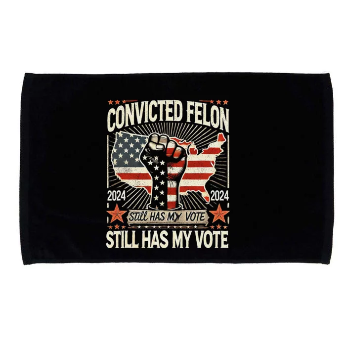 Voting Convicted Felon Still My Vote Microfiber Hand Towel