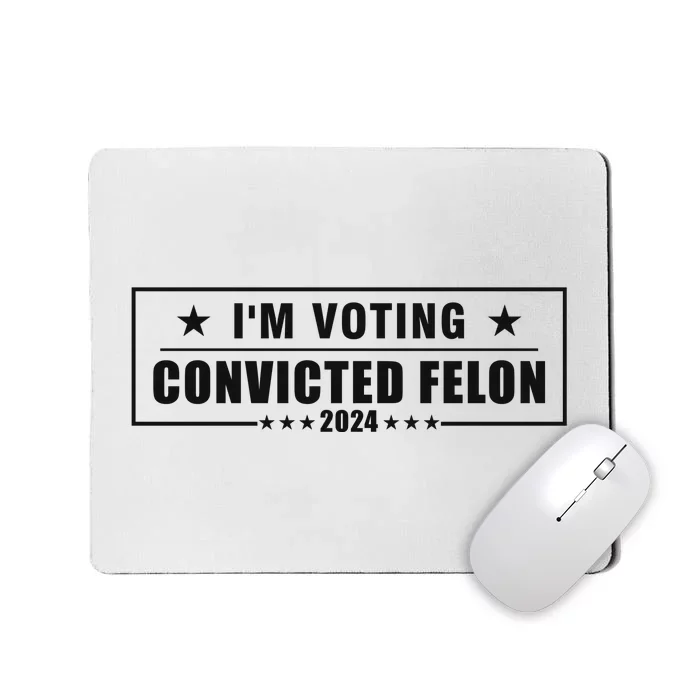 Voting Convicted Felon 2024 Slogan Graphic Mousepad