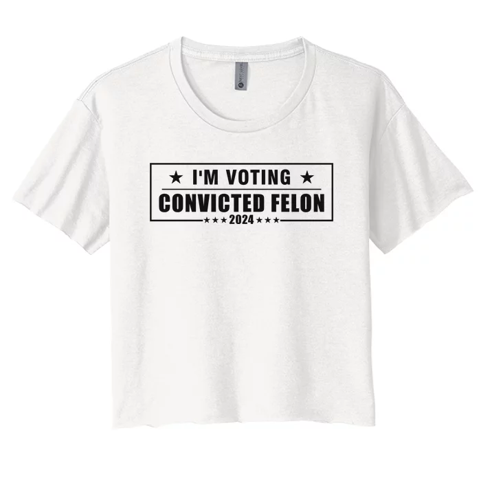 Voting Convicted Felon 2024 Slogan Graphic Women's Crop Top Tee