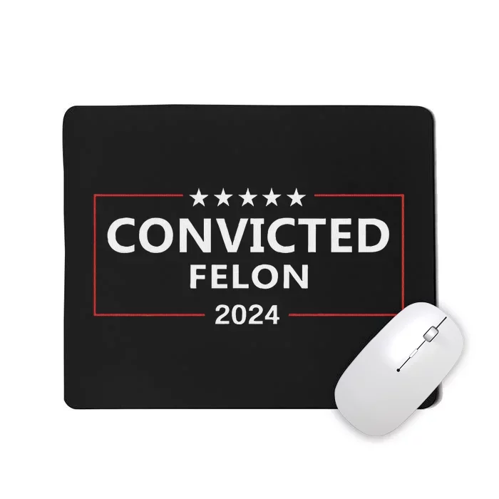 Voted Convicted Felon 2024 Pro Trump Mousepad