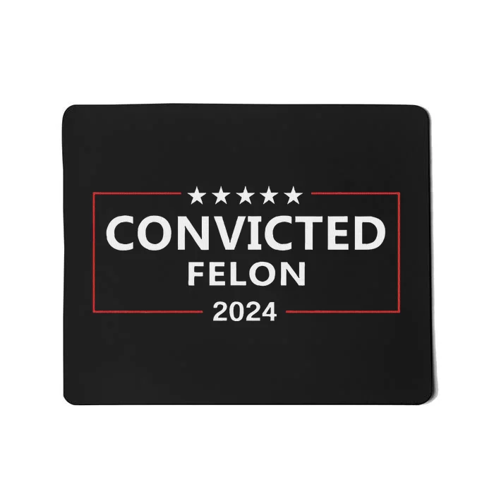 Voted Convicted Felon 2024 Pro Trump Mousepad