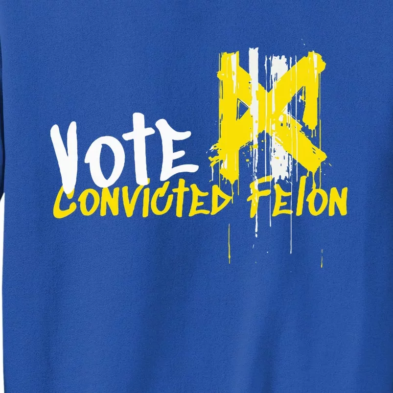 Vote Convicted Felon Usa 2024 Election Graffiti Tall Sweatshirt