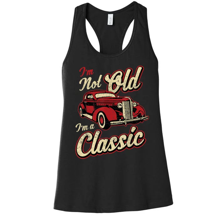 Vintage Car Fan I'm Not Old I'm a Classic Gift Women's Racerback Tank