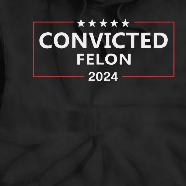 Voted Convicted Felon 2024 Pro Trump Tie Dye Hoodie