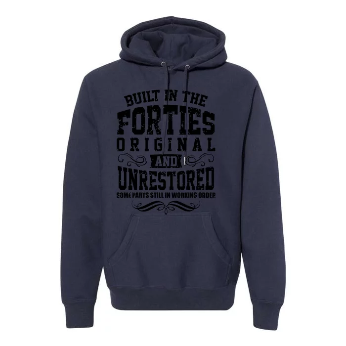 Vintage Classic Funny 80th Birthday Gift Built In The 40s Forties Premium Hoodie