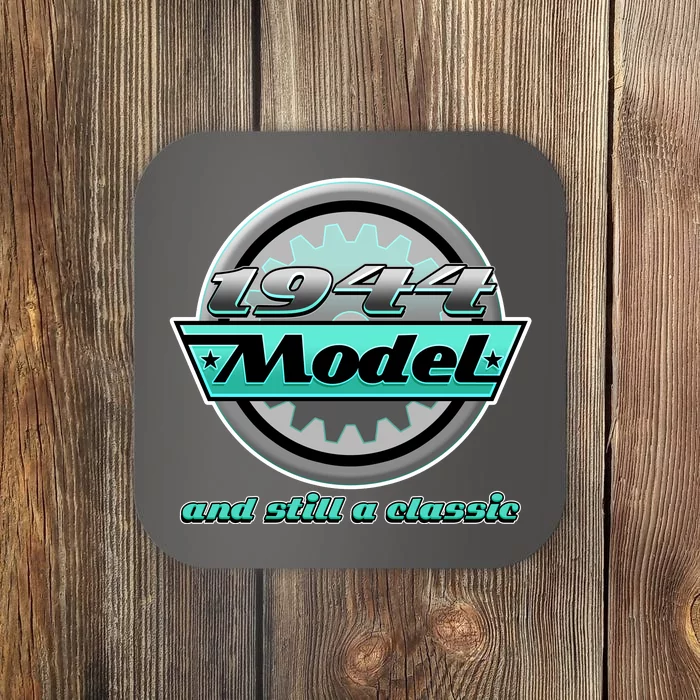 Vintage Car Gear 1944 Model And Still A Classic 80th Birthday Coaster