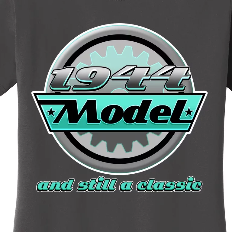 Vintage Car Gear 1944 Model And Still A Classic 80th Birthday Women's T-Shirt