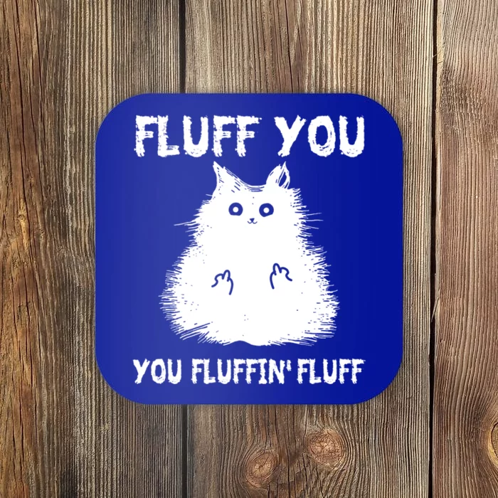 Vintage Cameaningful Gift Fluff You You Fluffin' Fluff Gift Coaster