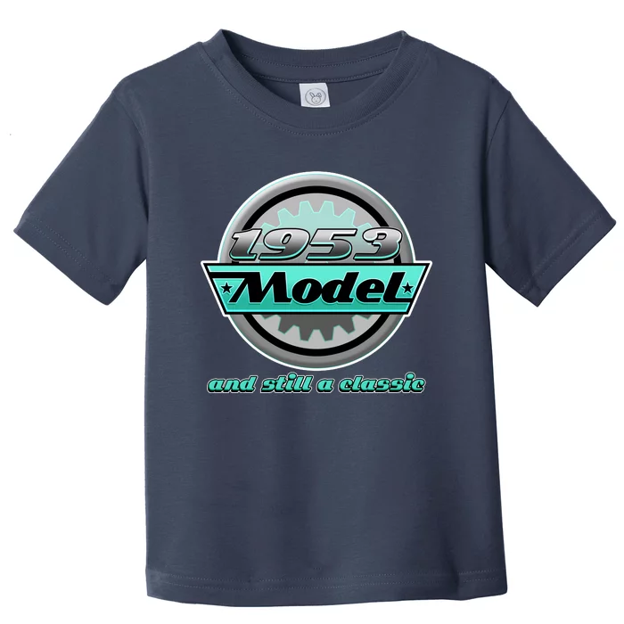 Vintage Car Gear 1953 Model And Still A Classic 70th Birthday Toddler T-Shirt