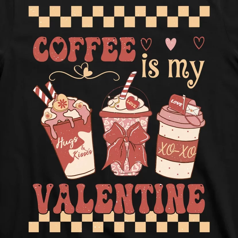 Valentine Coffee Is My Valentine Ugly Sweater T-Shirt