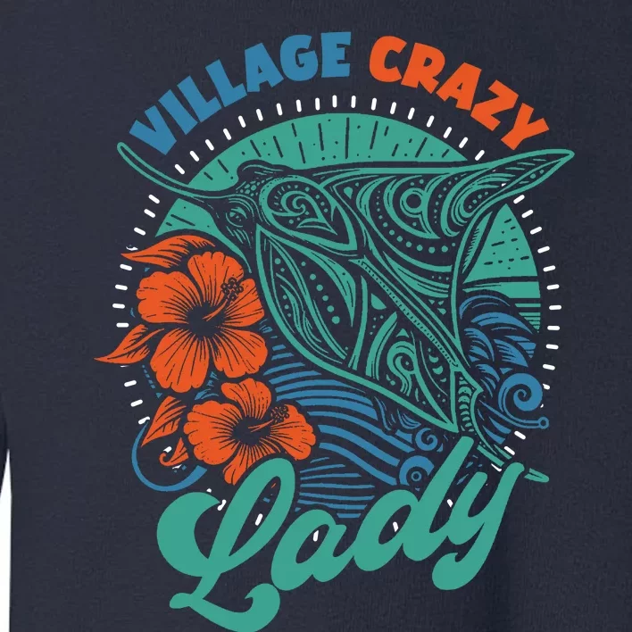 Village Crazy Lady Toddler Sweatshirt