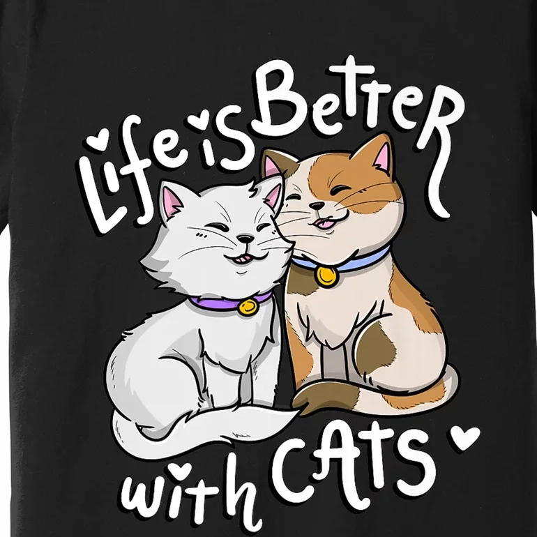 ValentineS Cat Lover Life Is Better With Cats MotherS Day Premium T-Shirt