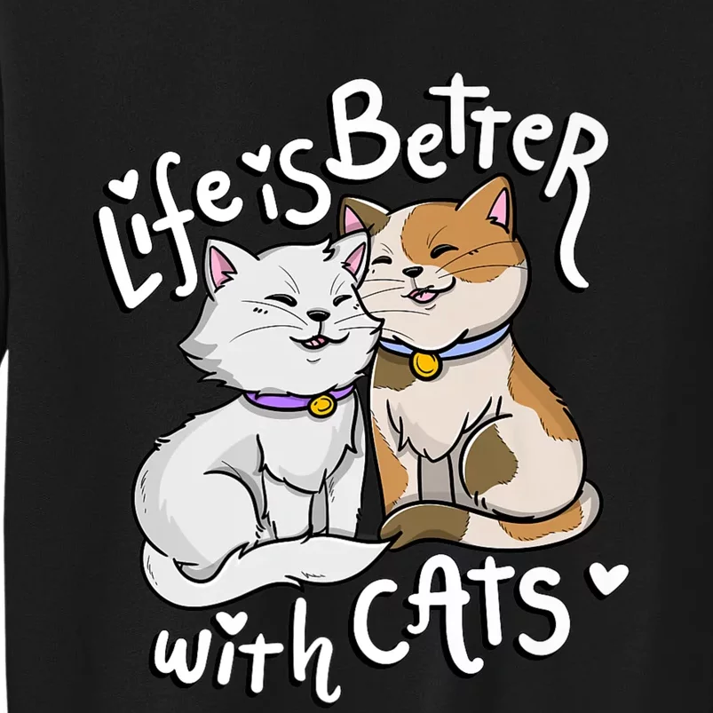 ValentineS Cat Lover Life Is Better With Cats MotherS Day Tall Sweatshirt