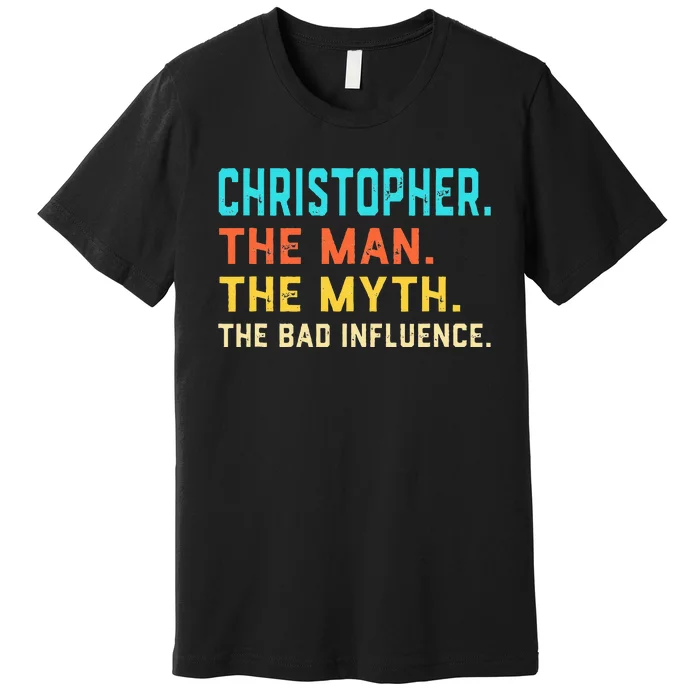 Vintage Christopher Man Myth The Bad Influence First Name Premium T-Shirt