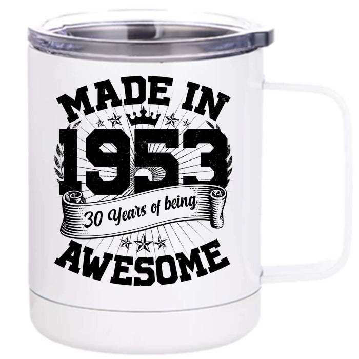 Vintage Crown Made In 1953 70 Years Of Being Awesome Front & Back 12oz Stainless Steel Tumbler Cup