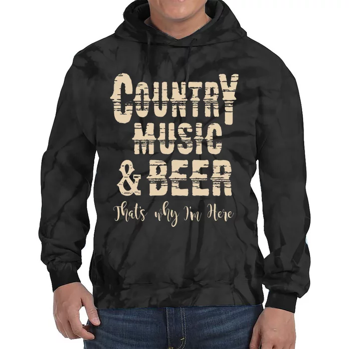 Vintage Country Music & Beer Thats Why Im Here Tie Dye Hoodie