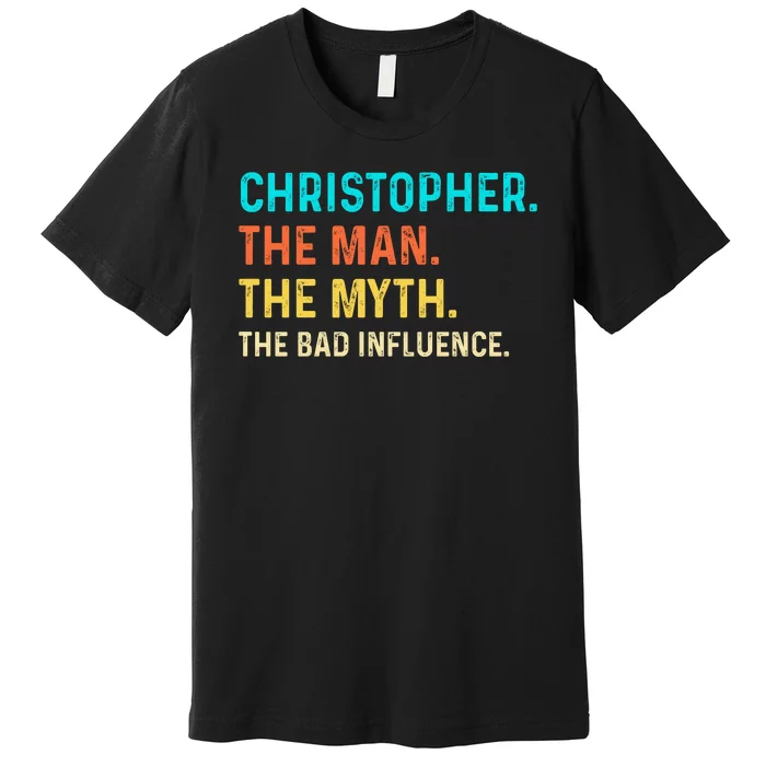 Vintage Christopher Man Myth The Bad Influence First Name Premium T-Shirt