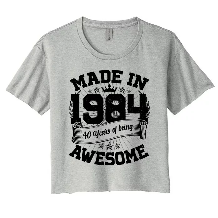 Vintage Crown Made In 1984 40 Years Of Being Awesome Women's Crop Top Tee