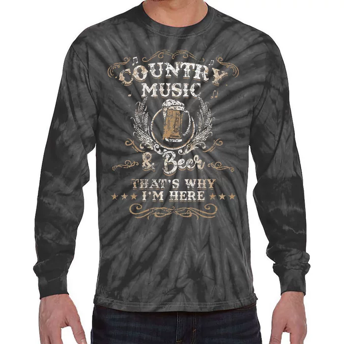 Vintage Country Music And Beer ThatS Why IM Here Legends Tie-Dye Long Sleeve Shirt