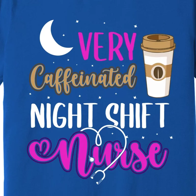 Very Caffeinated Nurse Coffee Lover Night Cute Gift Premium T-Shirt