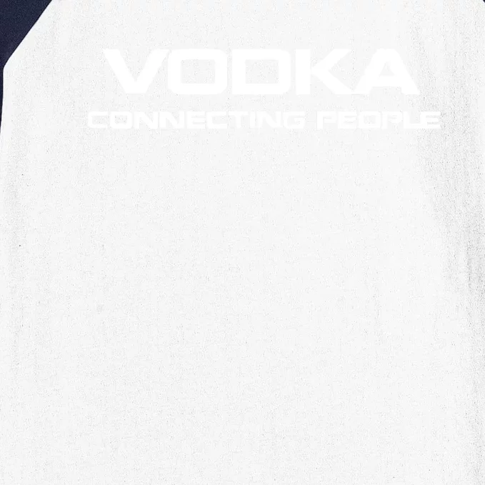 Vodka, Connecting People Baseball Sleeve Shirt