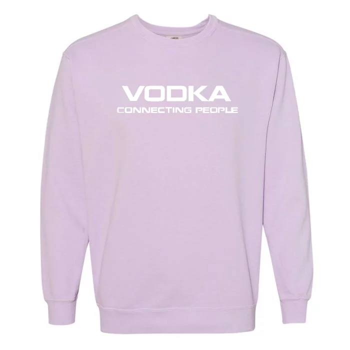 Vodka, Connecting People Garment-Dyed Sweatshirt