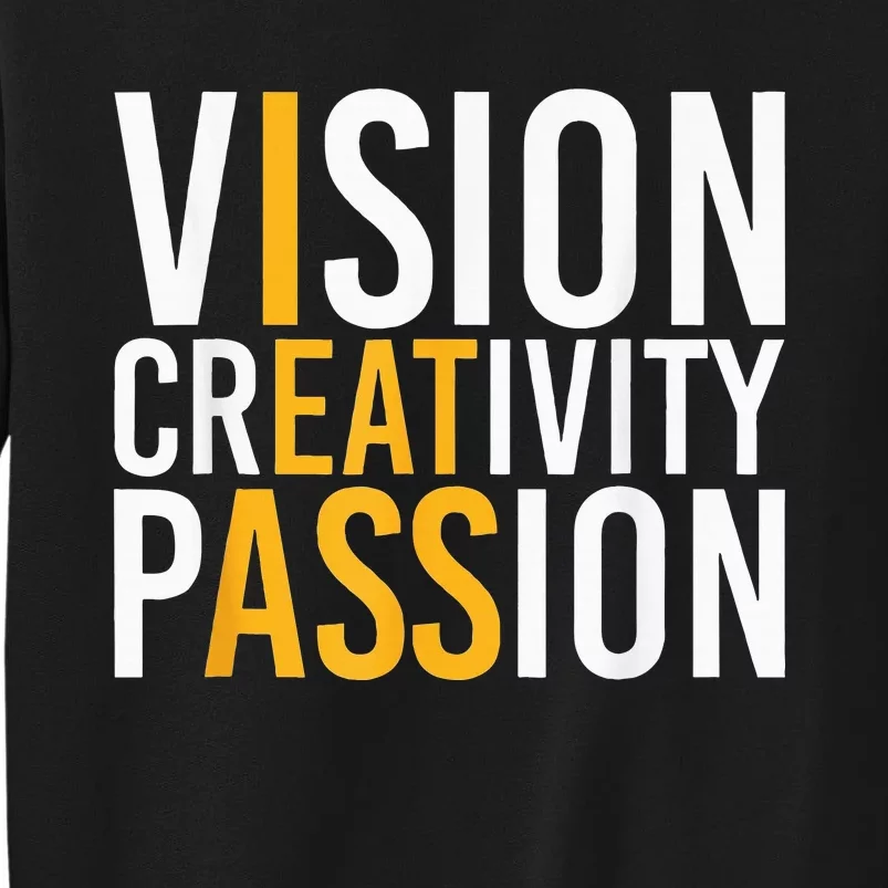 Vision Creativity Passion Tall Sweatshirt