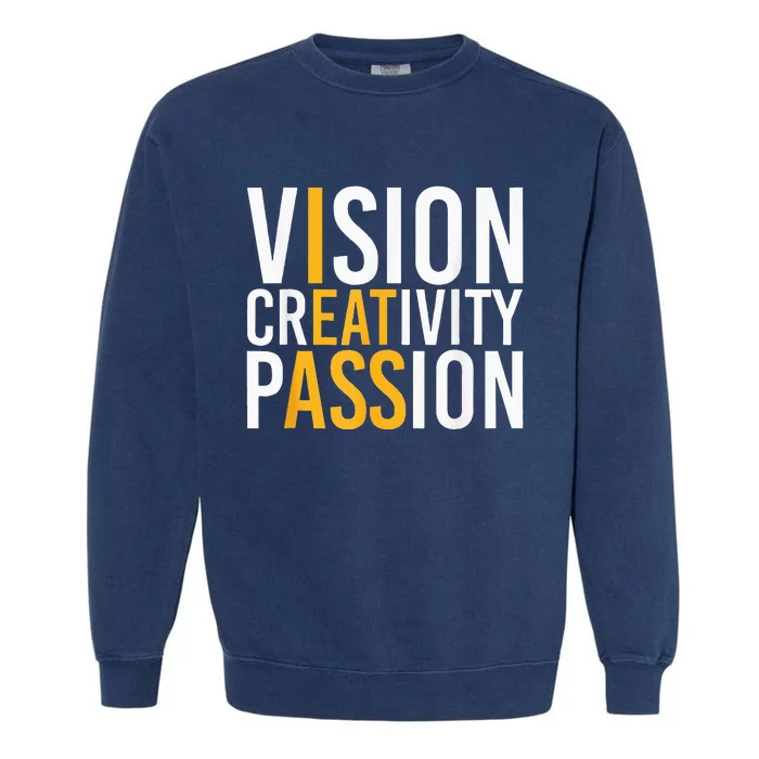 Vision Creativity Passion Garment-Dyed Sweatshirt